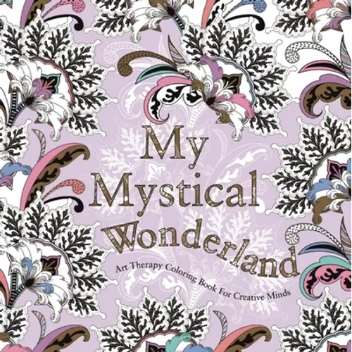My Mystical Wonderland: Art Therapy Coloring Book for Creative Minds