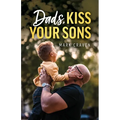Dads, Kiss Your Sons