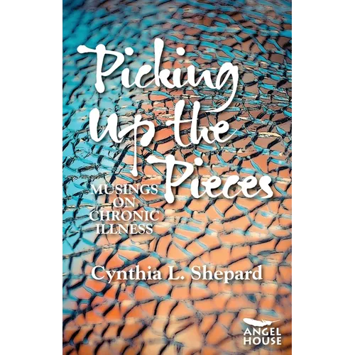 Picking Up the Pieces: Musings on Chronic Illness