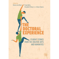 The Doctoral Experience: Student Stories from the Creative Arts and Humanities