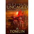 A King Uncaged: A Historical Novel of Scotland