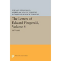 The Letters of Edward Fitzgerald, Volume 4: 1877-1883