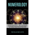 Numerology: Self Help Guide of Universe Using Zodiac Signs, Horoscope, Tarot, Enneagram, Kundalini Rising and Empath Healing (Unlock Self-discovery Wi