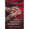 Abcs for Dementia Caregivers: A Handbook for Caregivers