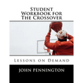 Student Workbook for The Crossover: Lessons on Demand