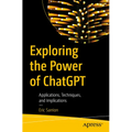 Exploring the Power of ChatGPT: Applications, Techniques, and Implications