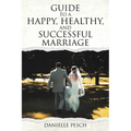 Guide to a Happy, Healthy, and Successful Marriage
