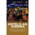Hotels An Enigma: A Professional's Insight Into The Hospitality Industry