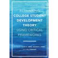 Rethinking College Student Development Theory Using Critical Frameworks