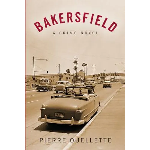 Bakersfield: A Crime Novel