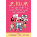 Lose the Cape Vol 4: The Mom's Guide to Becoming Socially & Politically Engaged (& How to Raise Tiny Activists)