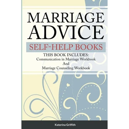 Marriage Advice self-help books: THIS BOOK INCLUDES: Communication in Marriage Workbook And Marriage Counseling Workbook