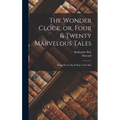 The Wonder Clock, or, Four & Twenty Marvelous Tales: Being One for Each Hour of the Day