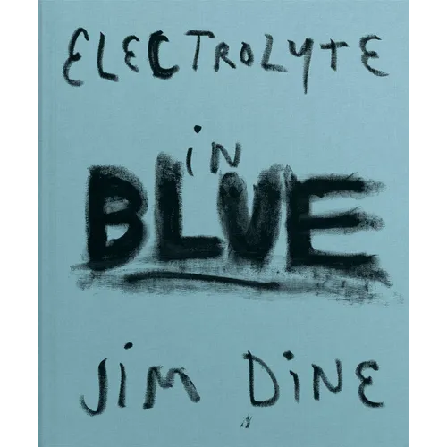 Jim Dine: Electrolyte in Blue