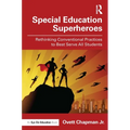 Special Education Superheroes: Rethinking Conventional Practices to Best Serve All Students