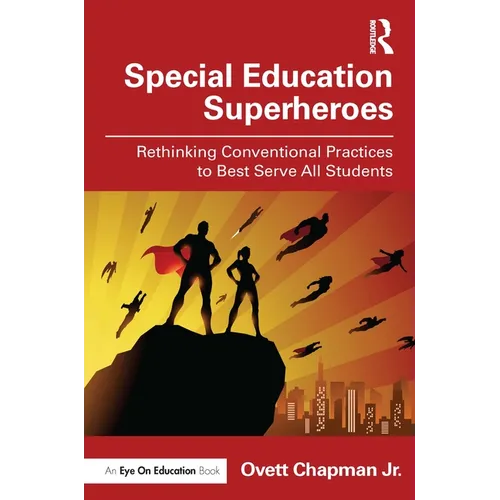Special Education Superheroes: Rethinking Conventional Practices to Best Serve All Students