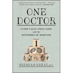One Doctor: Close Calls, Cold Cases, and the Mysteries of Medicine