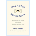 Kindness Boomerang: How to Save the World (and Yourself) Through 365 Daily Acts