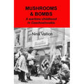 Mushrooms and Bombs: a wartime childhood in Czechoslovakia
