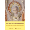 Outrageous Openness: Letting the Divine Take the Lead