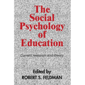 The Social Psychology of Education: Current Research and Theory
