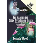 She Married the Green River Serial Killer: The Story of an Unsuspecting Housewife