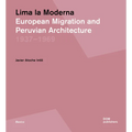 Lima La Moderna: European Migration and Peruvian Architecture 1937-1969