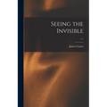 Seeing the Invisible; c.1