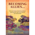 Becoming Allies: with your Partner, Yourself, and Others: Addressing the Abuse and Control in Your Relationships