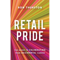 Retail Pride: The Guide to Celebrating Your Accidental Career