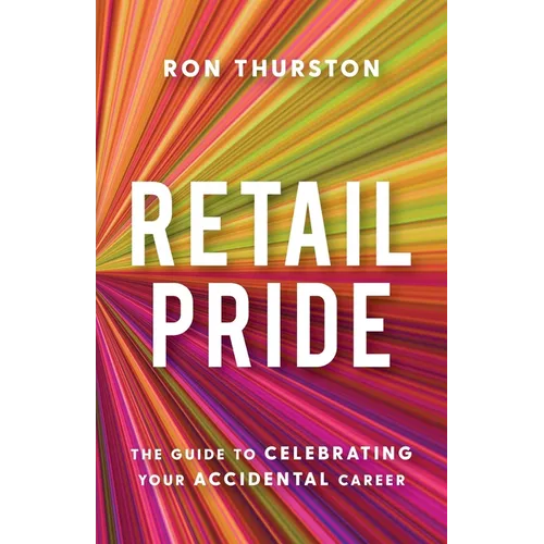 Retail Pride: The Guide to Celebrating Your Accidental Career