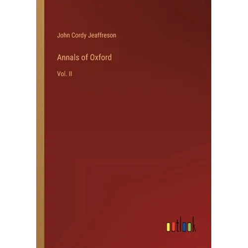 Annals of Oxford: Vol. II
