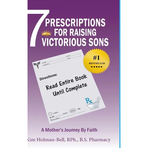 7 Prescriptions for Raising Victorious Sons: A Mother's Journey By Faith