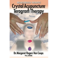 Breakthrough Therapies: Crystal Acupuncture & Teragram Therapy