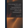 Psychometry and Thought-transference, With Practical Hints for Experiments