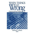 When Things Go Wrong: Organizational Failures and Breakdowns
