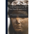Catalogue of A. Da Prato and Co.: Importers and Manufacturers of Plaster Cast Reproductions From Antique, Medieval, and Modern Sculpture: Subjects of