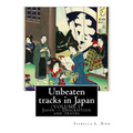 Unbeaten tracks in Japan: an account of travels on horseback in the interior: including visits to the aborigines of Yezo and the shrines of Nikk