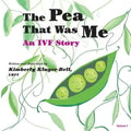 The Pea That Was Me: An IVF Story