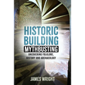 Historic Building Mythbusting: Uncovering Folklore, History and Archaeology