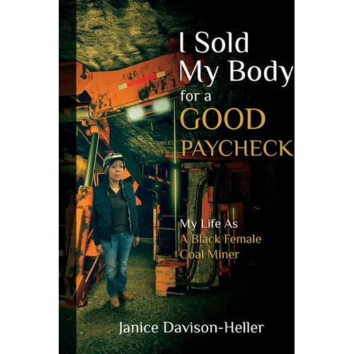 I Sold My Body For A Good Paycheck: My Life As A Black Female Coal Miner