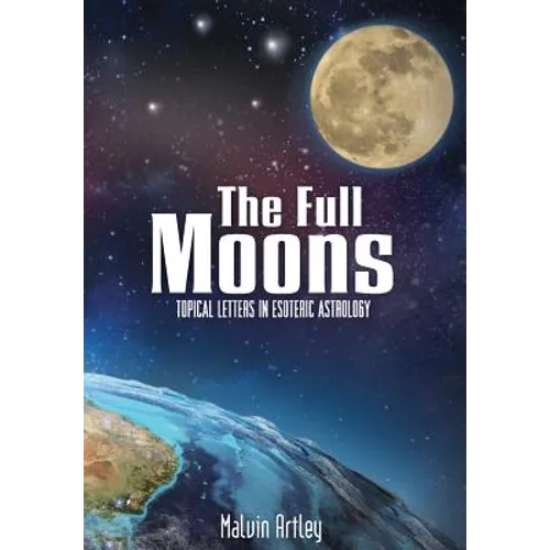 The Full Moons: Topical Letters In Esoteric Astrology