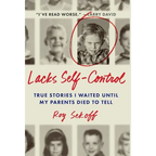 Lacks Self-Control: True Stories I Waited Until My Parents Died to Tell - Hardcover