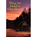 What We Hold in Our Hands: A Slow Road Reader