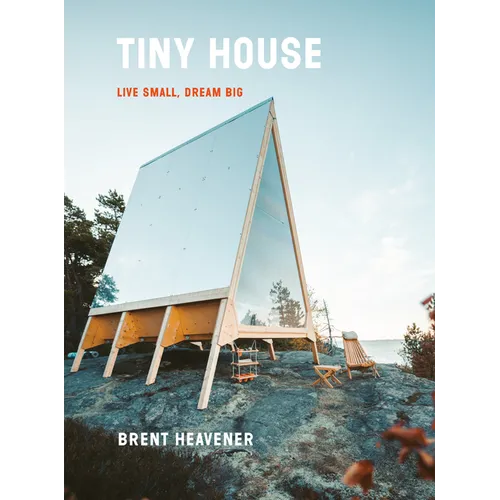 Tiny House: Live Small, Dream Big