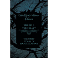The Tell Tale Heart - The Short Stories of Edgar Allan Poe (Fantasy and Horror Classics)