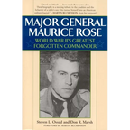 Major General Maurice Rose: World War II's Greatest Forgotten Commander