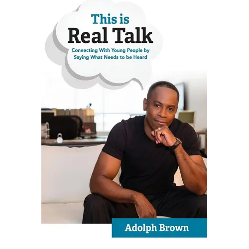 This Is Real Talk: Connecting With Young People by Saying What Needs to be Heard