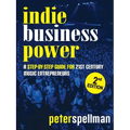 Indie Business Power: A Step-By-Step Guide for 21st Century Music Entrepreneurs