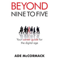 Beyond 9 to 5: Your career guide for the digital age